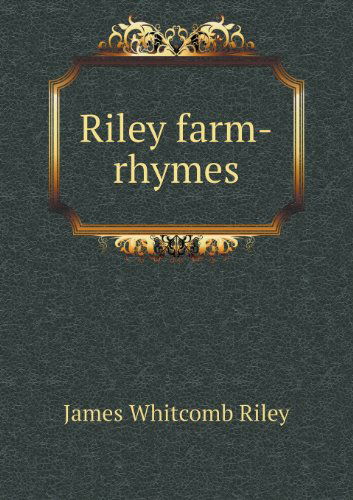 Cover for James Whitcomb Riley · Riley Farm-rhymes (Paperback Book) (2013)