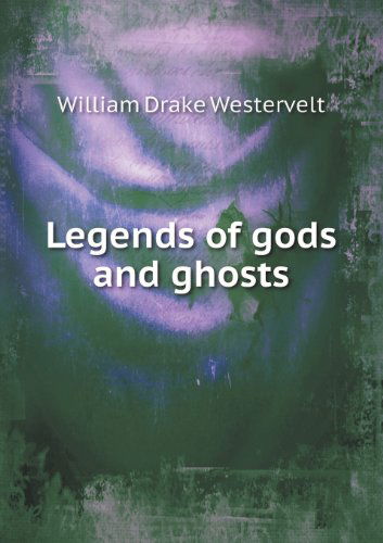 Cover for William Drake Westervelt · Legends of Gods and Ghosts (Paperback Book) (2013)