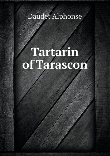 Tartarin of Tarascon - Daudet Alphonse - Książki - Book on Demand Ltd. - 9785518672918 - 21 lutego 2013