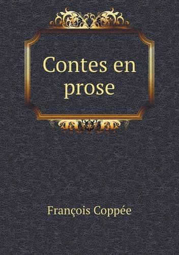 Cover for François Coppée · Contes en Prose (Paperback Book) [French edition] (2014)