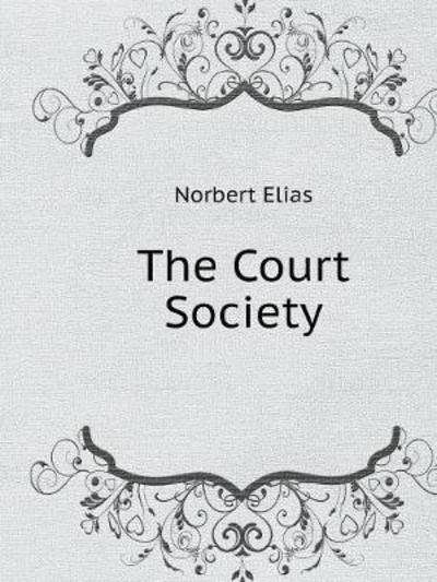 Cover for Norbert Elias · Court society (Paperback Book) (2018)