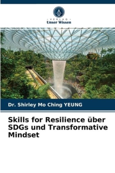 Cover for Dr Shirley Mo Ching Yeung · Skills for Resilience uber SDGs und Transformative Mindset (Paperback Book) (2021)