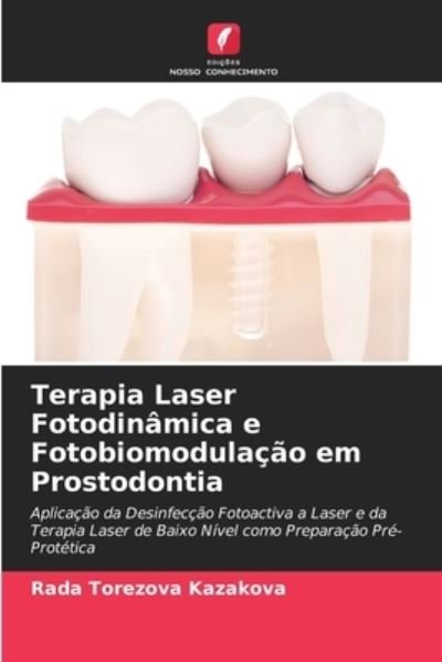 Cover for Rada Torezova Kazakova · Terapia Laser Fotodinamica e Fotobiomodulacao em Prostodontia (Pocketbok) (2021)