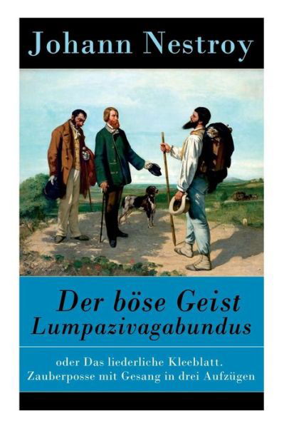 Der boese Geist Lumpazivagabundus - Johann Nestroy - Kirjat - e-artnow - 9788027315918 - torstai 5. huhtikuuta 2018