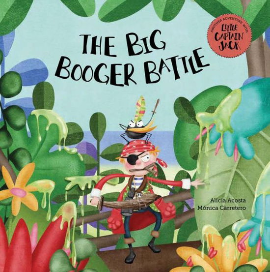 Cover for Alicia Acosta · The Big Booger Battle - Little Captain Jack (Hardcover Book) (2019)