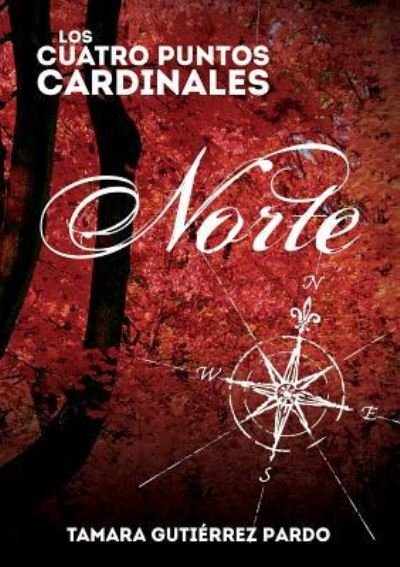 Cover for Tamara Pardo Gutierrez · Los Cuatro Puntos Cardinales. Norte (1a novela de la saga) (Paperback Bog) (2012)