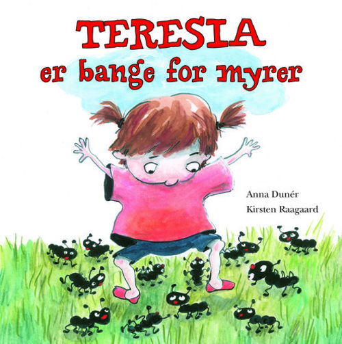 Cover for Anna Dunér · Teresia er bange for myrer (Hardcover Book) [1st edition] (2013)