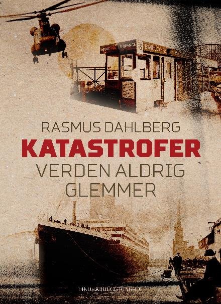 Katastrofer verden aldrig glemmer - Rasmus Dahlberg; R.K. Petersen - Bøker - Saga - 9788711827918 - 11. oktober 2017