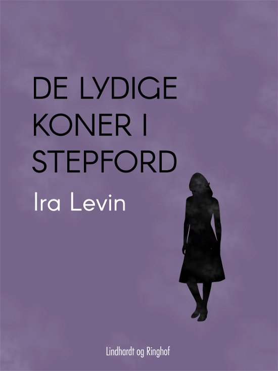 Cover for Ira Levin · De lydige koner i Stepford (Taschenbuch) [2. Ausgabe] (2019)