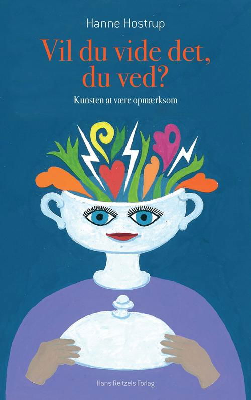 Vil du vide det, du ved? - Hanne Hostrup - Bøger - Gyldendal - 9788741259918 - 1. april 2015