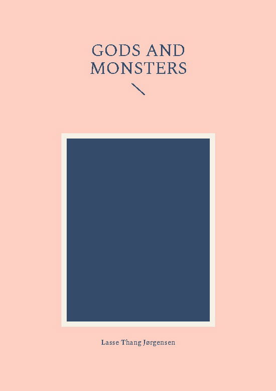 Cover for Lasse Thang Jørgensen · Gods and Monsters (Paperback Book) [1st edition] (2024)