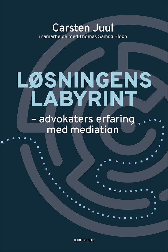 Cover for Carsten Juul og Thomas Samsø Bloch · Løsningens labyrint (Sewn Spine Book) [1e uitgave] (2019)