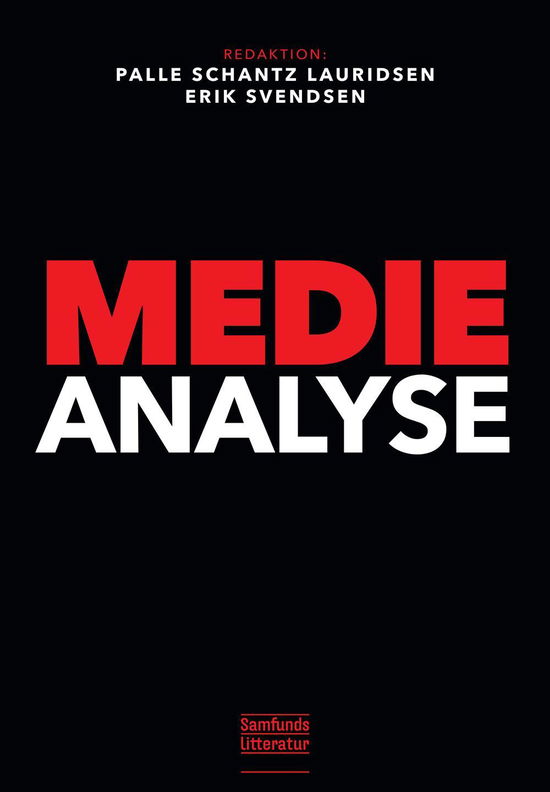 Medieanalyse - Palle Schantz Lauridsen og Erik Svendsen (red.) - Bøger - Samfundslitteratur - 9788759319918 - 25. september 2015