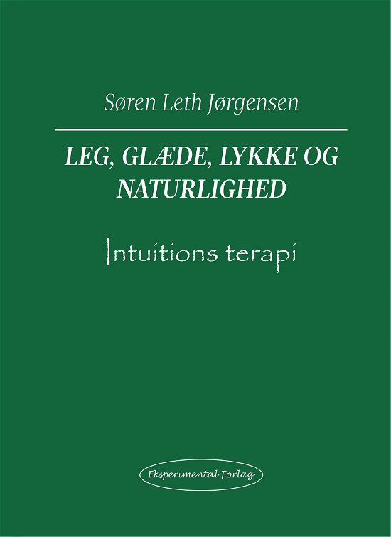 Cover for Søren Leth Jørgensen · Leg, Glæde, Lykke og Naturlighed (Sewn Spine Book) [1e uitgave] (2024)