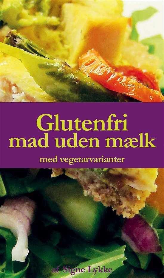 Cover for Signe Lykke · Glutenfri mad uden mælk (Spiralbog) [1. udgave] [Spiralryg] (2012)