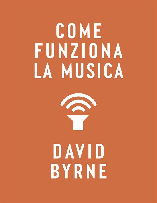 Cover for David Byrne · Come Funziona La Musica. Nuova Ediz. (Bog)