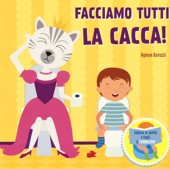 Cover for Agnese Baruzzi · Facciamo La Cacca! Solleva Le Alette E Togli Il Pannolino. Ediz. A Colori (Book)