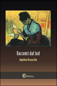 Racconti Dal Sud - Angelina Brasacchio - Livres -  - 9788898360918 - 