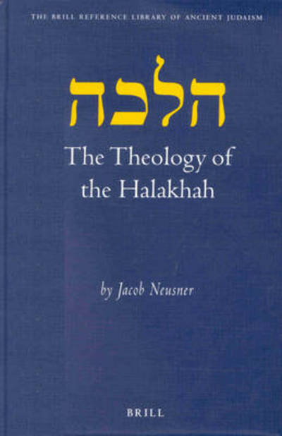 Cover for Jacob Neusner · Theology of the Halakhah (Brill Reference Library of Judaism) (Hardcover Book) (2001)