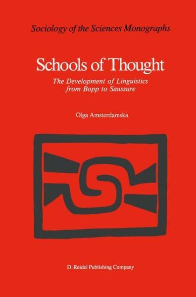 O. Amsterdamska · Schools of Thought: The Development of Linguistics from Bopp to Saussure - Sociology of the Sciences - Monographs (Gebundenes Buch) [1987 edition] (1987)