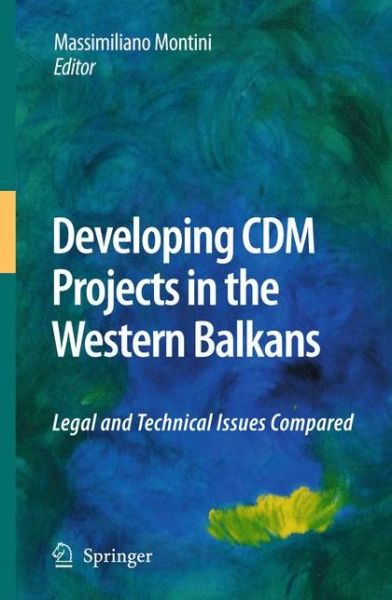 Cover for Massimiliano Montini · Developing CDM Projects in the Western Balkans: Legal and Technical Issues Compared (Hardcover Book) [2010 edition] (2009)