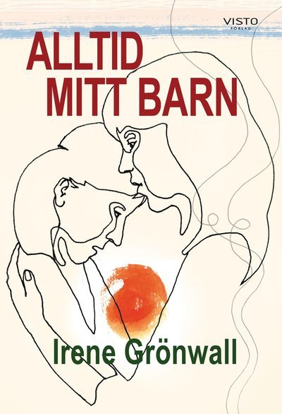 Cover for Irene Grönwall · Alltid mitt barn (Indbundet Bog) (2020)