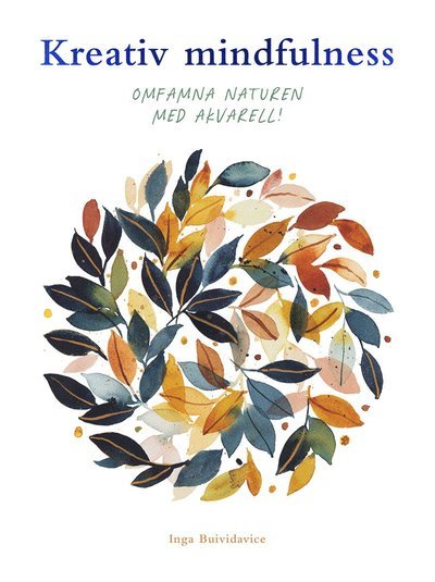 Cover for Inga Buividavice · Kreativ mindfulness: Omfamna naturen med akvarell! (Book) (2023)