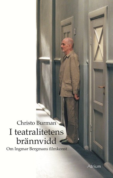 Cover for Christo Burman · I teatralitetens brännvidd - Om Ingmar Bergmans filmkonst (Book) (2019)