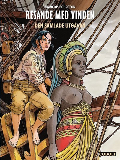Cover for François Bourgeon · Resande med vinden: Resande med vinden. Den samlade utgåvan (Indbundet Bog) (2019)