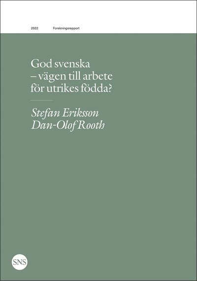 God svenska : vägen till arbete för utrikes födda? - Stefan Eriksson - Books - SNS Förlag - 9789188637918 - 2022