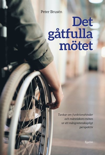 Cover for Peter Brusén · Det gåtfulla mötet : tankar om funktionshinder och människors möten ur ett mångvetenskapligt perspektiv (Hardcover Book) (2021)