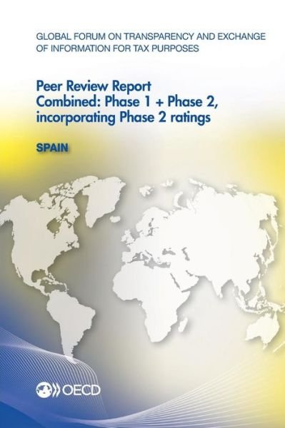 Cover for Oecd Organisation for Economic Co-operation and Development · Global Forum on Transparency and Exchange of Information for Tax Purposes Peer Reviews: Spain 2013: Combined: Phase 1 + Phase 2, Incorporating Phase 2 Ratings (Paperback Book) [Combined edition] (2013)