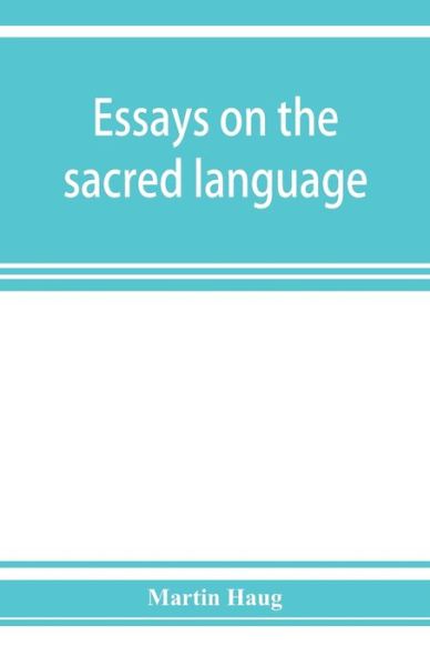 Cover for Martin Haug · Essays on the sacred language, writings, and religion of the Parsis (Paperback Book) (2019)