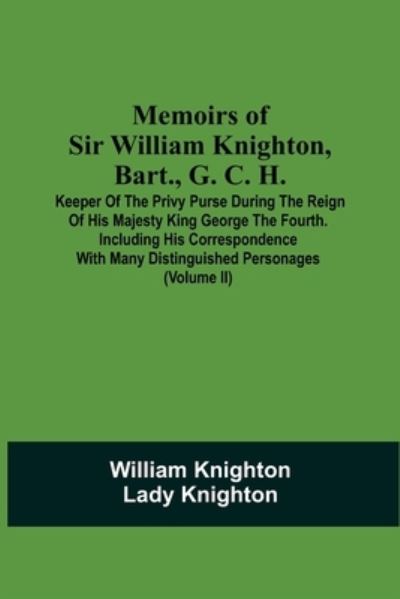 Cover for William Knighton · Memoirs Of Sir William Knighton, Bart., G. C. H. (Paperback Book) (2021)