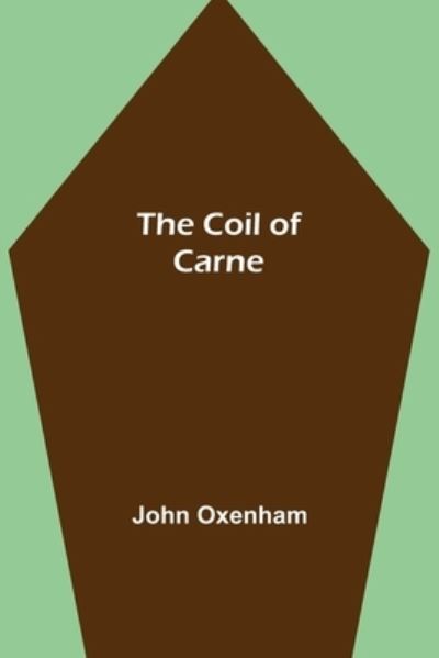 Cover for John Oxenham · The Coil of Carne (Paperback Book) (2021)