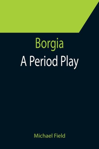 Cover for Michael Field · Borgia (Paperback Book) (2021)