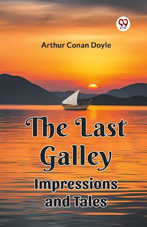 Cover for Sir Arthur Conan Doyle · The Last Galley Impressions And Tales (Paperback Book) (2024)