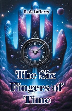 Cover for R A Lafferty · The Six Fingers of Time (Edition2024) (Paperback Book) (2024)