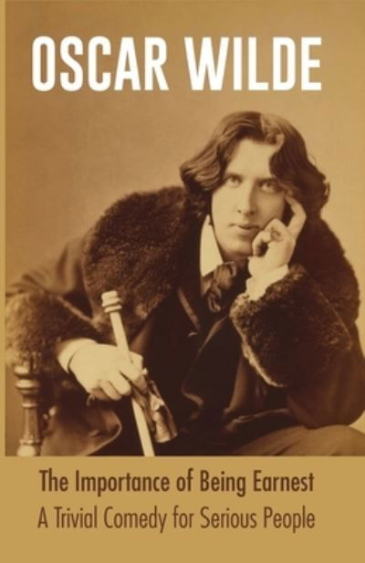 Cover for Oscar Wilde · The Importance of Being Earnest A Trivial Comedy for Serious People (Taschenbuch) (2021)