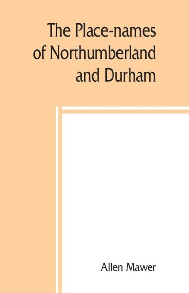 The place-names of Northumberland and Durham - Allen Mawer - Livres - Alpha Edition - 9789389397918 - 15 août 2019