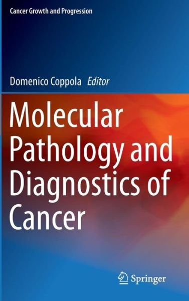 Domenico Coppola · Molecular Pathology and Diagnostics of Cancer - Cancer Growth and Progression (Inbunden Bok) [2014 edition] (2013)
