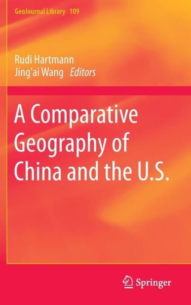Tao Ye · A Comparative Geography of China and the U.S. - GeoJournal Library (Hardcover Book) (2014)