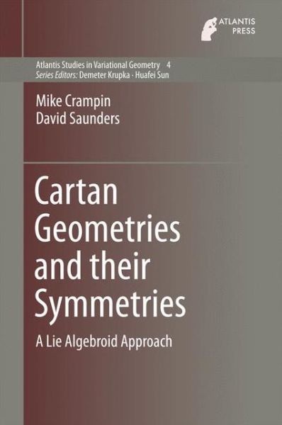 Cover for Mike Crampin · Cartan Geometries and their Symmetries: A Lie Algebroid Approach - Atlantis Studies in Variational Geometry (Hardcover Book) [1st ed. 2016 edition] (2016)