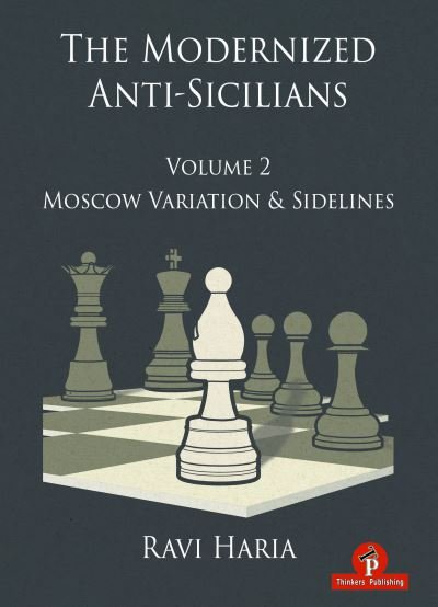 Cover for Ravi Haria · The Modernized Anti-Sicilians - Volume 2: Moscow Variation &amp; Sidelines - Modernized (Hardcover Book) [New edition] (2023)