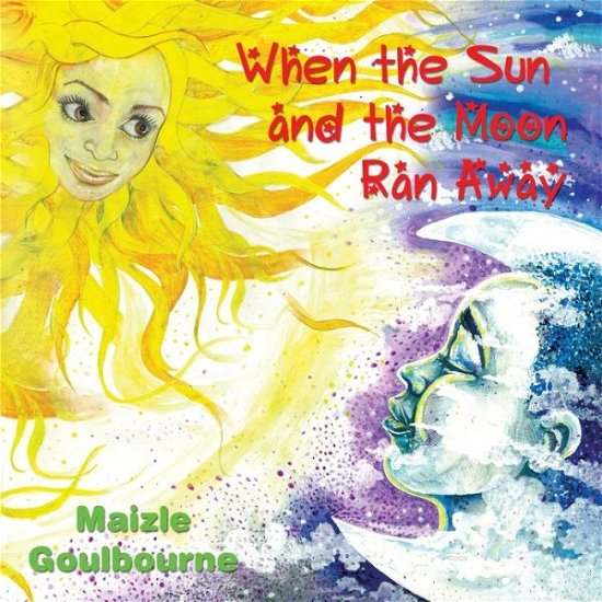 Cover for Maizle Goulbourne · When The Sun And The Moon Ran Away (Paperback Bog) (2013)