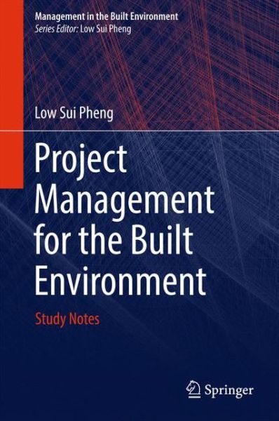 Project Management for the Built Environment - Pheng - Books - Springer Verlag, Singapore - 9789811069918 - November 6, 2017