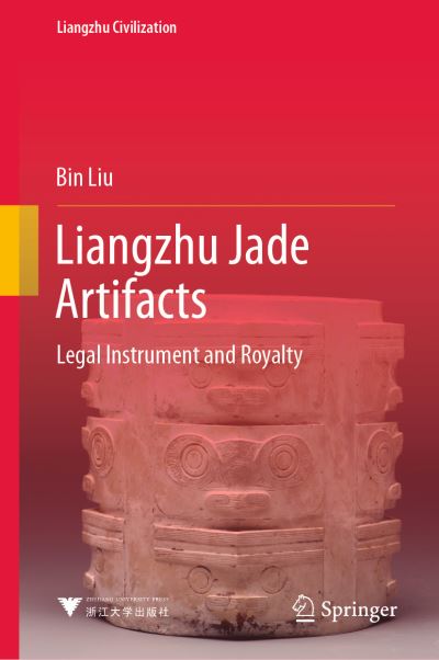 Cover for Bin Liu · Liangzhu Jade Artifacts: Legal Instrument and Royalty - Liangzhu Civilization (Hardcover Book) [2022 edition] (2022)