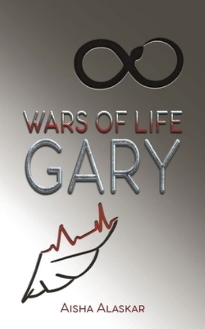 Wars of Life Gary - Aisha Alaskar - Boeken - Austin Macauley Publishers FZE - 9789948044918 - 31 oktober 2022