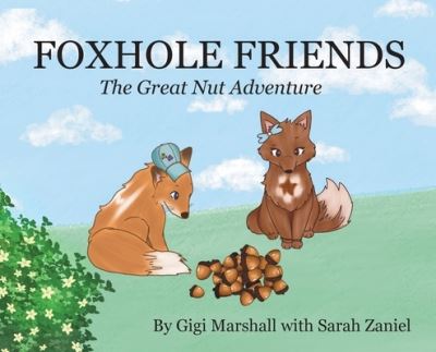 Cover for Gigi Marshall · Foxhole Friends, The Great Nut Adventure (Hardcover Book) (2022)