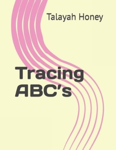 Cover for Honey Talayah Honey · Tracing ABC's (Paperback Book) (2022)